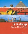 13 Buildings Children Should Know by Annette Roeder