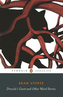 Dracula's Guest and Other Weird Tales by Bram Stoker Dracula's Guest and Other Weird Tales by Bram Stoker