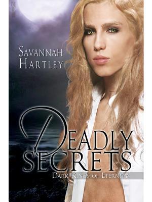 Deadly Secrets (Dark Kings of Eternity, #1)