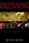 The War Against Oblivion: The Zapatista Chronicles The War Against Oblivion: The Zapatista Chronicles