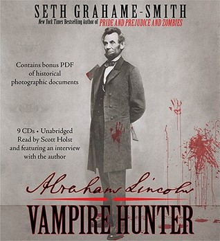 Abraham Lincoln by Seth Grahame-Smith Abraham Lincoln by Seth Grahame-Smith