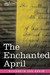 The Enchanted April by Elizabeth von Arnim The Enchanted April by Elizabeth von Arnim