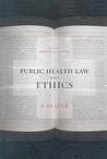 Public Health Law and Ethics: A Reader