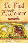 To Find A Wonder To Find A Wonder