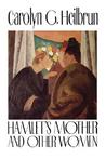 Hamlet's Mother and Other Women: With a New Preface by the Author Hamlet's Mother and Other Women: With a New Preface by the Author