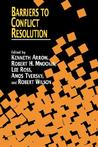 Barriers to Conflict Resolution Barriers to Conflict Resolution