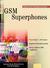 GSM SuperPhones: Technologi...