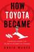 How Toyota Became #1: Leadership Lessons from the World's Greatest Car Company