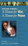 A Time for War, A Time for Peace by Keith R.A. DeCandido A Time for War, A Time for Peace by Keith R.A. DeCandido
