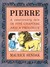 Pierre: A Cautionary Tale in Five Chapters and a Prologue (Hardcover)