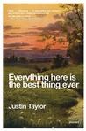 Everything Here Is the Best Thing Ever: Stories Everything Here Is the Best Thing Ever: Stories