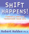 Shift Happens!: Powerful Ways to Transform Your Life