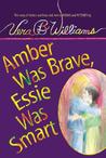 Amber Was Brave, Essie Was Smart Amber Was Brave, Essie Was Smart