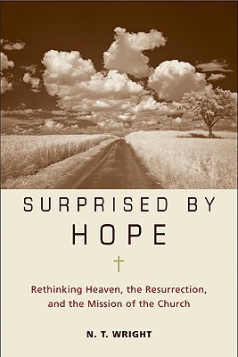 Surprised by Hope by N.T. Wright Surprised by Hope by N.T. Wright