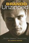Brando Unzipped: A Revisionist and Very Private Look at America's Greatest Actor Brando Unzipped: A Revisionist and Very Private Look at America's Greatest Actor