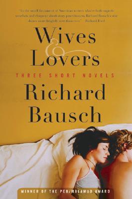 Wives & Lovers by Richard Bausch