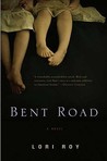 Bent Road by Lori Roy Bent Road by Lori Roy