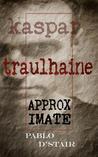 Kaspar Traulhaine, approximate Kaspar Traulhaine, approximate