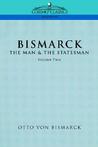 Bismarck: The Man & the Statesman, Vol. 2