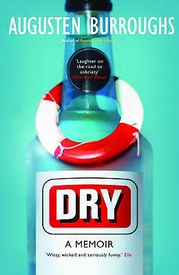 Dry by Augusten Burroughs Dry by Augusten Burroughs