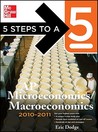 5 Steps to a 5 AP Microeconomics/Macroeconomics, 2010-2011 Edition