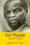 Sol Plaatje: Selected Writings Sol Plaatje: Selected Writings
