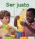 Ser Justo/Being Fair (Library Binding)