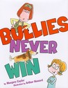 Bullies Never Win Bullies Never Win