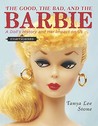 The Good, the Bad, and the Barbie by Tanya Lee Stone