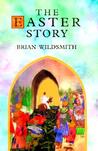 The Easter Story The Easter Story