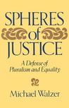 Spheres Of Justice by Michael Walzer Spheres Of Justice by Michael Walzer