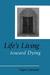 Life's Living Toward Dying:...
