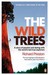 Wild Trees: A Story of Passion and Daring with the World's Last True Explorers (Paperback)