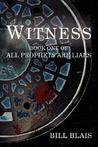 Witness: Book One of All Prophets Are Liars
