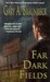 Far Dark Fields by Gary A. Braunbeck Far Dark Fields by Gary A. Braunbeck