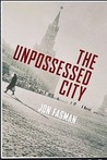 The Unpossessed City: A Novel The Unpossessed City: A Novel