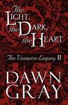 The Light, the Dark, the Heart (The Vampire Legacy, #2)