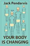 Your Body Is Changing Your Body Is Changing