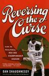 Reversing the Curse: Inside the 2004 Boston Red Sox Reversing the Curse: Inside the 2004 Boston Red Sox