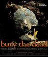 Bury the Dead: Tombs, Corpses, Mummies, Skeletons, & Rituals
