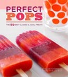 Perfect Pops: The 50 Best Classic & Cool Treats Perfect Pops: The 50 Best Classic & Cool Treats