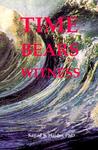 Time Bears Witness Time Bears Witness