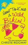 How to Knit a Wild Bikini (Malibu and Ewe #1)