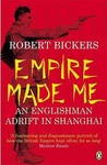 Empire Made Me by Robert A. Bickers Empire Made Me by Robert A. Bickers