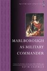 Marlborough as Military Commander (Spellmount Classics) Marlborough as Military Commander (Spellmount Classics)