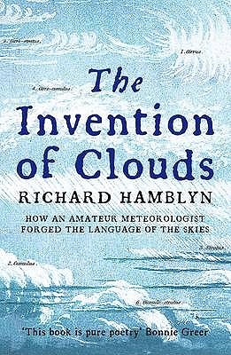 The Invention Of Clouds: How An Amateur Meteorologist Forged The Language Of The Skies