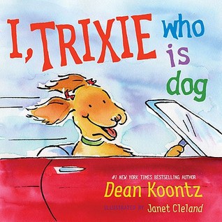 I, Trixie, Who is Dog