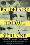 Baudelaire Rimbaud Verlaine: Selected Verse and Prose Poems