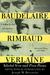 Baudelaire Rimbaud Verlaine by Charles Baudelaire