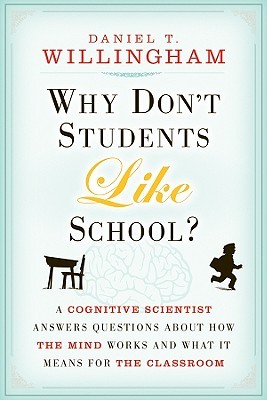Why Don't Students Like School? by Daniel T. Willingham